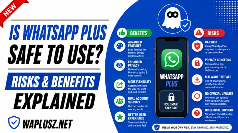 Is WhatsApp Plus Safe to Use Risks & Benefits