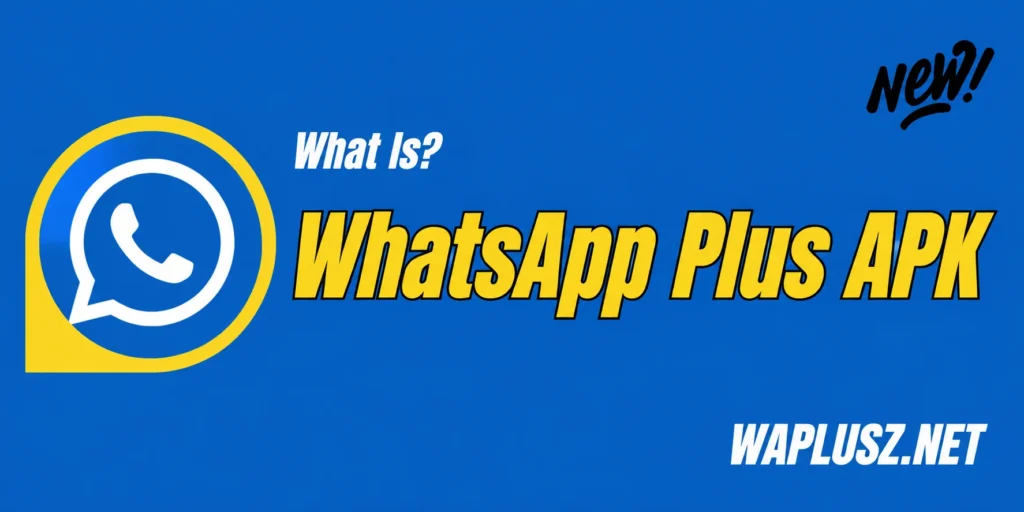 What is WhatsApp Plus APK